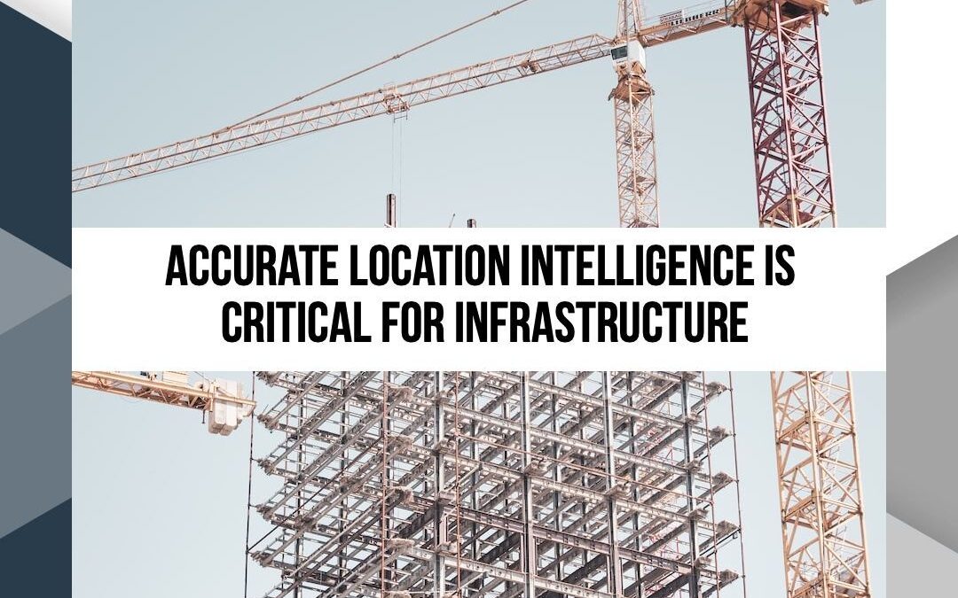 Critical Infrastructure Requires Accurate Location Intelligence