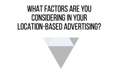 What factors are you considering in your location-based advertising?