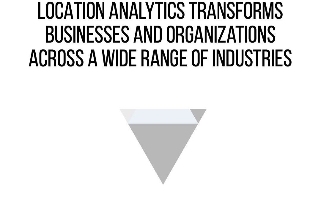 How Companies Are Tapping Into The Power Of Locations To Improve Their Businesses