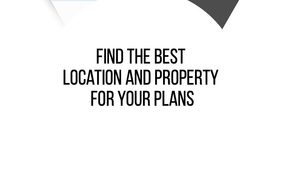 Find the Best Location and Property for your plans