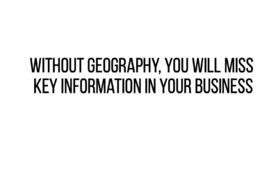 Why Does Geography Matter In Business?