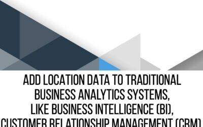Location Data Is The New Oil: How Companies Are Using It To Improve Productivity And Grow Revenue