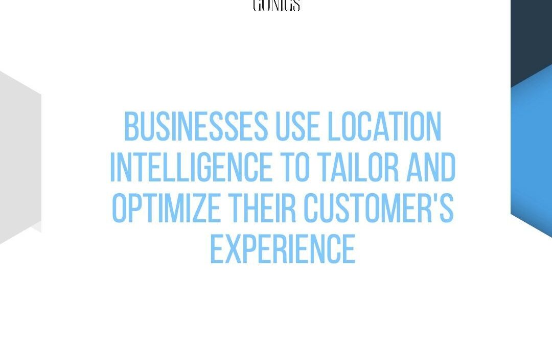 Customer Experience Using Location Intelligence