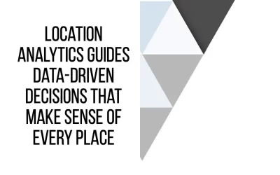Data-Driven Decisions Using Location Analytics