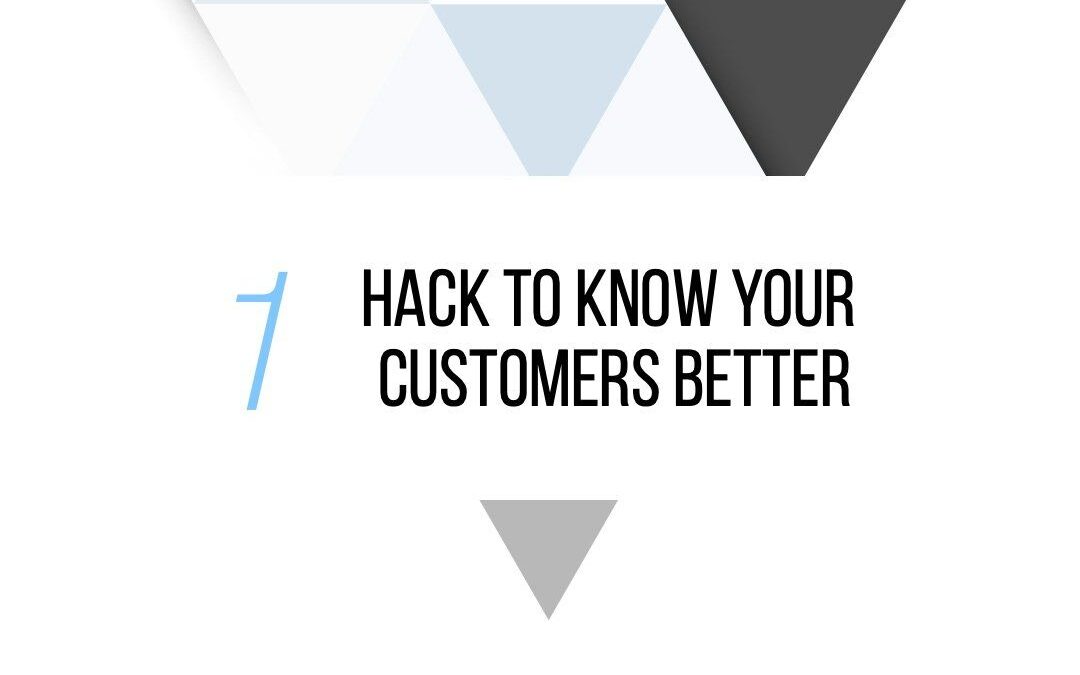One Hack To Know Your Customers Better