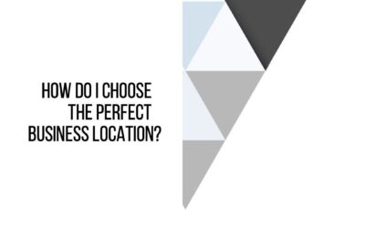 How Do I Choose The Perfect Business Location?