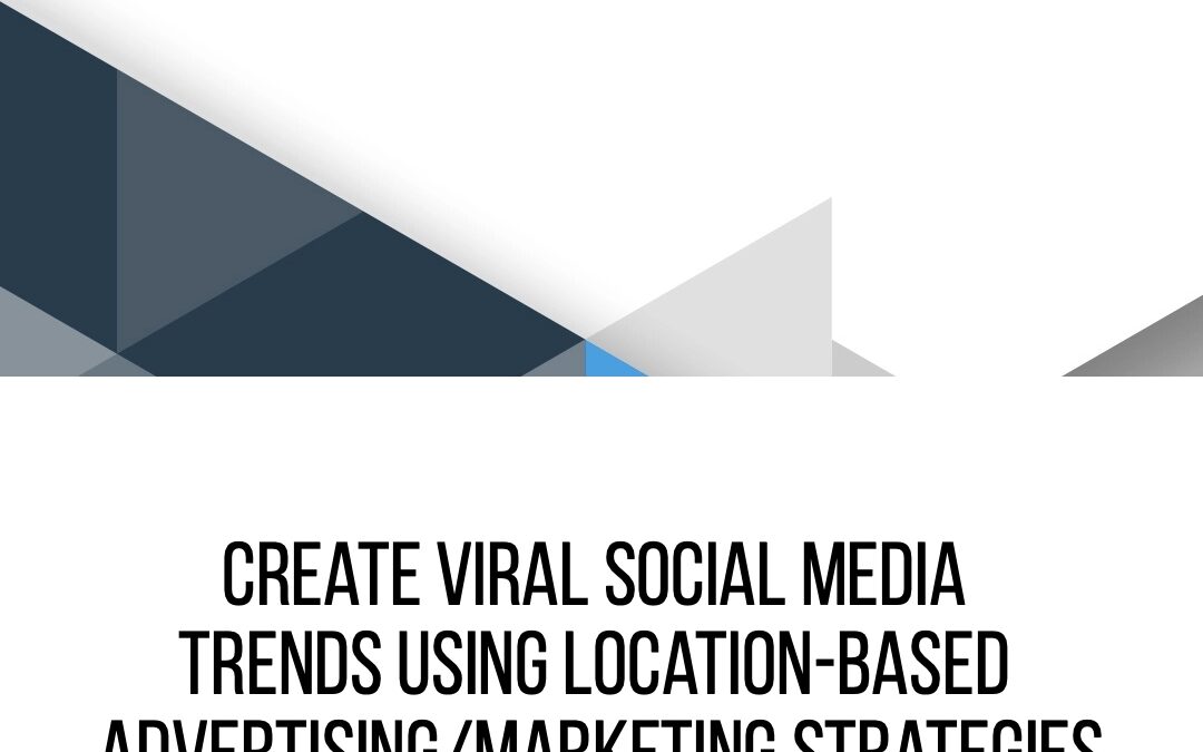 Going Viral: How Location-Tracking is the Secret Sauce for Social Media Buzz